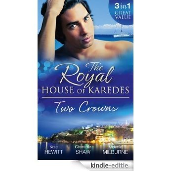 The Royal House of Karedes: Two Crowns: The Sheikh's Forbidden Virgin / The Greek Billionaire's Innocent Princess / The Future King's Love-Child (Mills & Boon M&B) [Kindle-editie]