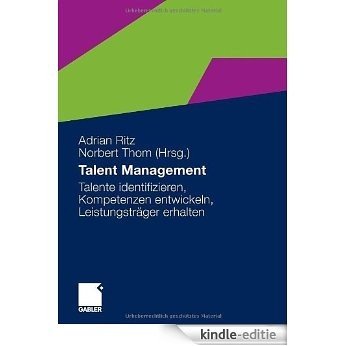 Talent Management: Talente identifizieren, Kompetenzen entwickeln, Leistungsträger erhalten [Kindle-editie]
