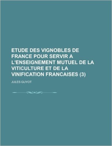 Etude Des Vignobles de France Pour Servir A L'Enseignement Mutuel de La Viticulture Et de La Vinification Francaises (3) baixar
