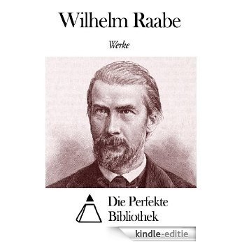 Werke von Wilhelm Raabe (German Edition) [Kindle-editie]