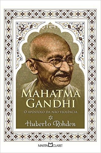 Mahatma Gandhi. O Apóstolo da não Violência - Volume 177