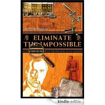 Eliminate the Impossible: An examination of the world of Sherlock Holmes on page and screen [Kindle-editie] beoordelingen