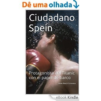 Ciudadano Spein: Protagonista del Titanic con el papel de barco (Spanish Edition) [eBook Kindle] baixar