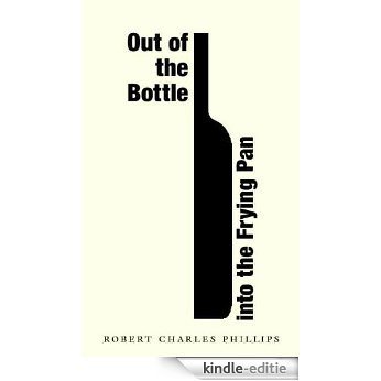 Out of the Bottle into the Frying Pan (English Edition) [Kindle-editie]