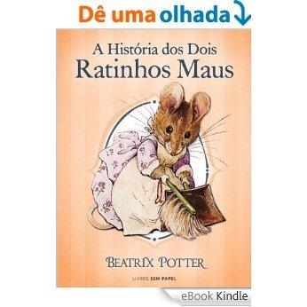 A História dos Dois Ratinhos Maus (Coleção Beatrix Potter Livro 5) [eBook Kindle]
