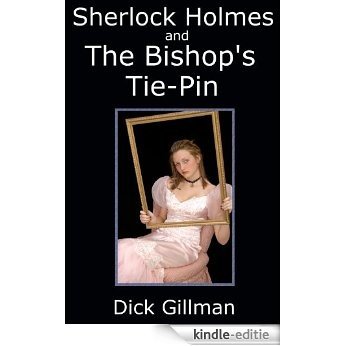 Sherlock Holmes and The Bishop's Tie-Pin (English Edition) [Kindle-editie]