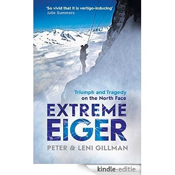 Extreme Eiger: Triumph and Tragedy on the North Face (English Edition) [Kindle-editie]