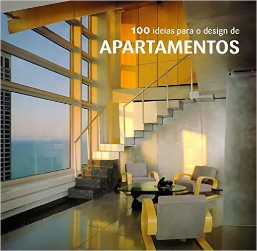 100 Ideias Para o Design de Apartamentos