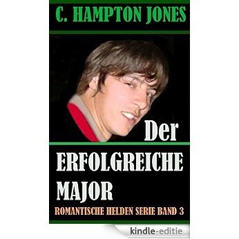 Der erfolgreiche Major (Romantische Helden 3) (German Edition) [Kindle-editie]