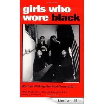 Girls Who Wore Black: Women Writing the Beat Generation [Kindle-editie]