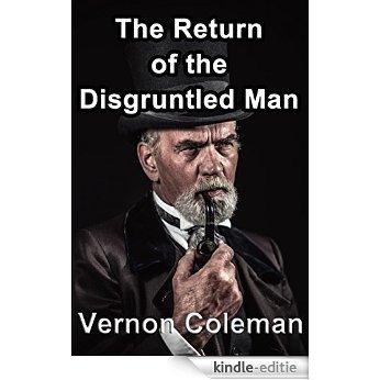 The Return of the Disgruntled Man (Vernon Coleman's Diaries Book 4) (English Edition) [Kindle-editie]