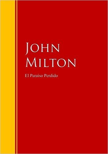 El Paraíso Perdido: Biblioteca de Grandes Escritores (Spanish Edition)