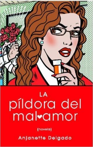 Pildora del mal amor (Heartbreak Pill; Spanish edition) (Atria Espanol)