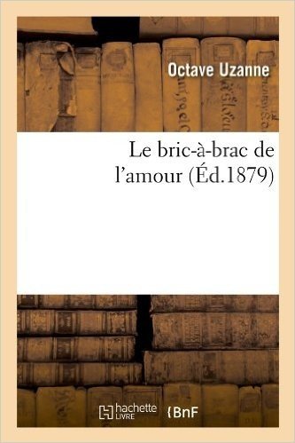 Le Bric-A-Brac de L'Amour (Ed.1879)