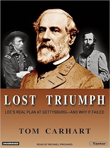 Lost Triumph: Lee's Real Plan at Gettysburg--And Why It Failed