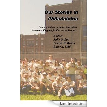 Our Stories in Philadelphia: Joint Reflections on an 18-Year Urban Immersion Program for Pre-service Teachers (English Edition) [Kindle-editie]