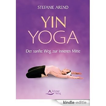 Yin Yoga: Der sanfte Weg zur inneren Mitte [Kindle-editie] beoordelingen
