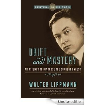Drift and Mastery: An Attempt to Diagnose the Current Unrest [Kindle-editie]
