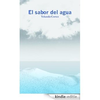 El Sabor del Agua (Spanish Edition) [Kindle-editie]