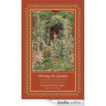 Writing the Garden: A Literary Conversation Across Two Centuries (English Edition) [Kindle-editie]
