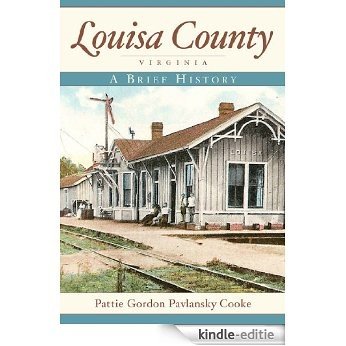 Louisa County, Virginia: A Brief History (English Edition) [Kindle-editie]