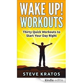 Wake Up! Workouts: Thirty Quick Workouts to Start Your Day Right (English Edition) [Kindle-editie] beoordelingen