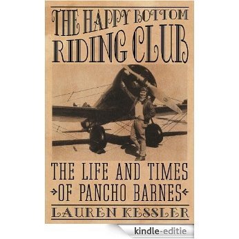 The Happy Bottom Riding Club: The Life and Times of Pancho Barnes [Kindle-editie]