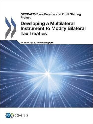 OECD/G20 Base Erosion and Profit Shifting Project Developing a Multilateral Instrument to Modify Bilateral Tax Treaties, Action 15 - 2015 Final Report
