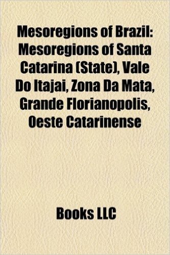 Mesoregions of Brazil: Mesoregions of Santa Catarina (State), Vale Do Itaja, Zona Da Mata, Grande Florianpolis, Oeste Catarinense