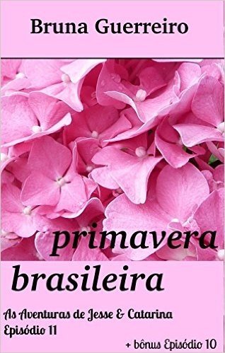 Primavera Brasileira (As Aventuras de Jesse & Catarina Livro 11)