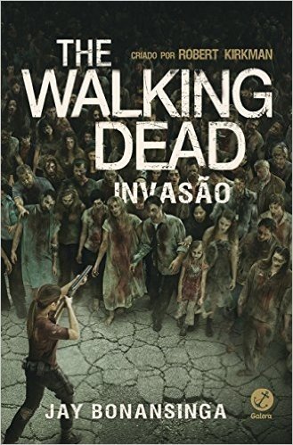 Invasão - The Walking Dead - vol. 6