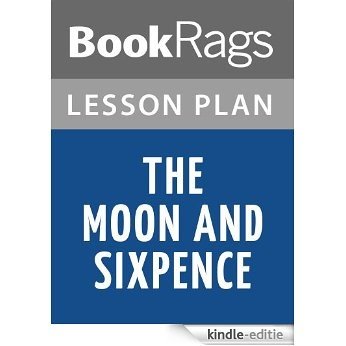 The Moon and Sixpence Lesson Plans (English Edition) [Kindle-editie]