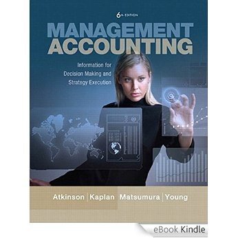Management Accounting: Information for Decision-Making and Strategy Execution [Print Replica] [eBook Kindle]