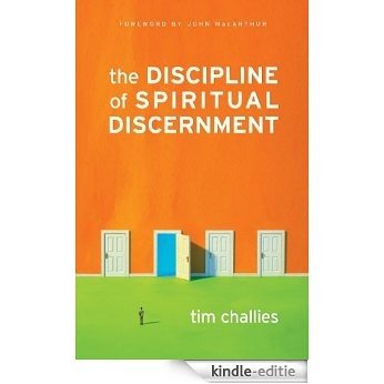The Discipline of Spiritual Discernment (Foreword by John MacArthur) [Kindle-editie]