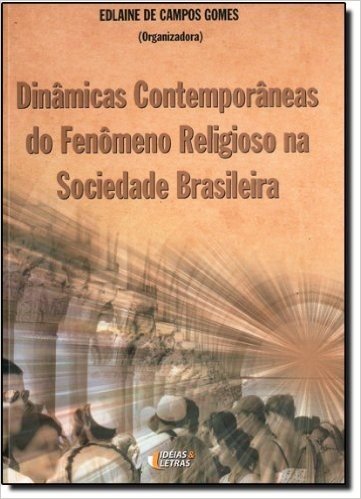 Dinâmicas Contemporâneas do Fenômeno Religioso na Sociedade Brasileira
