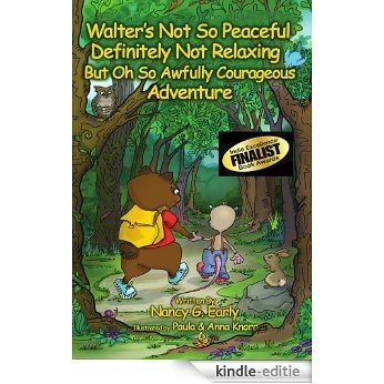 Walter's Not So Peaceful Definitely Not Relaxing But Oh So Awfully Courageous Adventure (English Edition) [Kindle-editie]