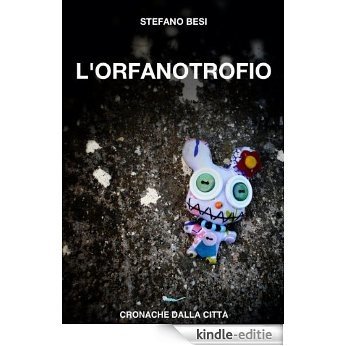 L'Orfanotrofio (Cronache dalla Città) (Italian Edition) [Kindle-editie]