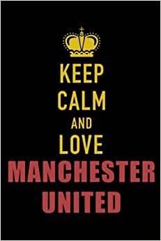 indir Keep Calm and Love Manchester United: A Notebook and Journal for Creativity and Mindfulness