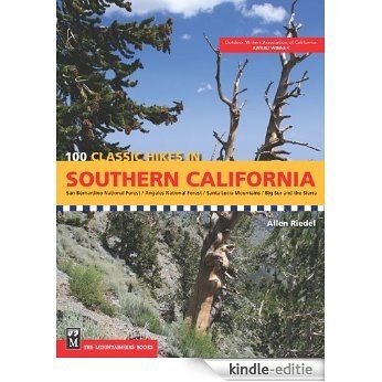 100 Classic Hikes in Southern California: San Bernardino National Forest, Angeles National Forest, Santa Lucia Mountains, Big Sur and the Sierras [Kindle-editie]