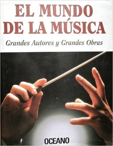 El Mundo de La Musica: Grandes Autores y Grandes Obras with CDROM / The World of Music