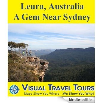 LEURA, A GEM NEAR SYDNEY- A Self-guided Walking/Driving Tour. Includes insider tips and photos of all locations. Explore on your own schedule. Like a friend ... Travel Tours Book 19) (English Edition) [Kindle-editie]