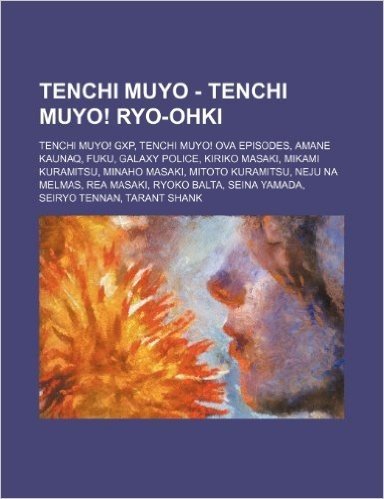 Tenchi Muyo - Tenchi Muyo! Ryo-Ohki: Tenchi Muyo! Gxp, Tenchi Muyo! Ova Episodes, Amane Kaunaq, Fuku, Galaxy Police, Kiriko Masaki, Mikami Kuramitsu,