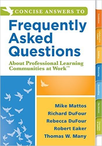 Concise Answers to Frequently Asked Questions about Professional Learning Communities at Work