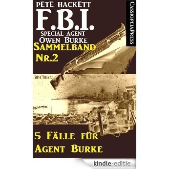 5 Fälle für Agent Burke - Sammelband Nr.2 (FBI Special Agent) (German Edition) [Kindle-editie]