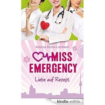 Miss Emergency, Band 3: Liebe auf Rezept (German Edition) [Kindle-editie]