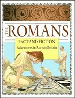 indir The Romans: Fact and Fiction: Adventures in Roman Britain (Fact and Fiction Books)