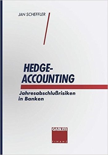 Hedge-Accounting: Jahresabschlussrisiken in Banken