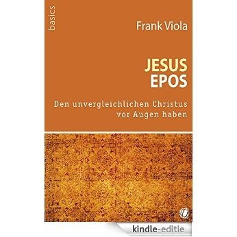 Jesus-Epos: Den unvergleichlichen Christus vor Augen haben (German Edition) [Kindle-editie]
