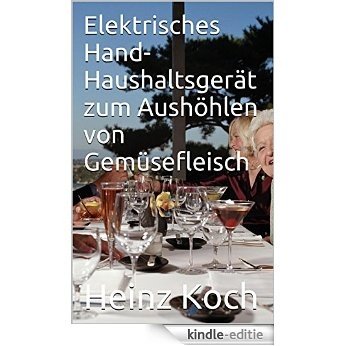 Elektrisches Hand-Haushaltsgerät zum Aushöhlen von Gemüsefleisch (German Edition) [Kindle-editie]