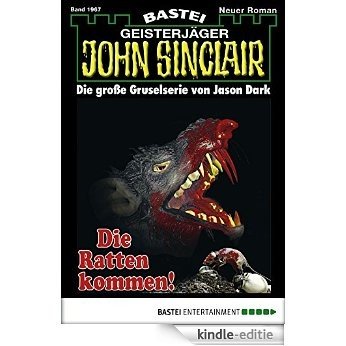 John Sinclair - Folge 1967: Die Ratten kommen! (German Edition) [Kindle-editie]